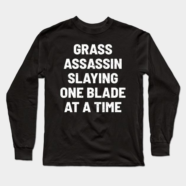 Grass Assassin Slaying One Blade at a Time Long Sleeve T-Shirt by trendynoize